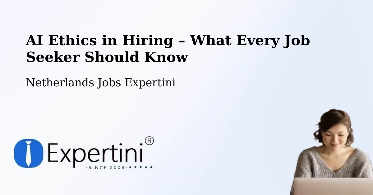 AI Ethics in Recruitment & Hiring – Stramproy - Stramproy, Netherlands Jobs Expertini