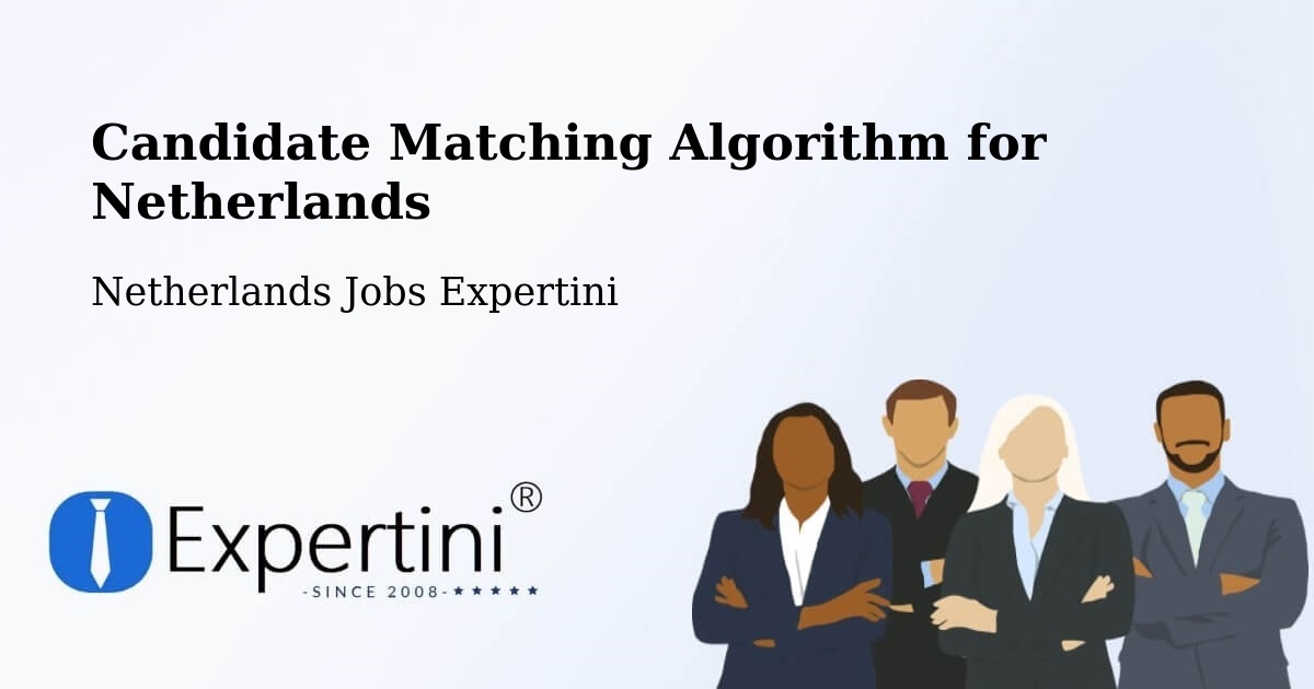 Candidate Matching Algorithm Overview – Stramproy - Netherlands Jobs Expertini
